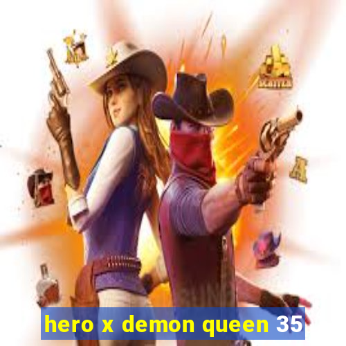 hero x demon queen 35